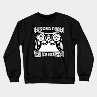 nerd game mode disconnect from social life Crewneck Sweatshirt